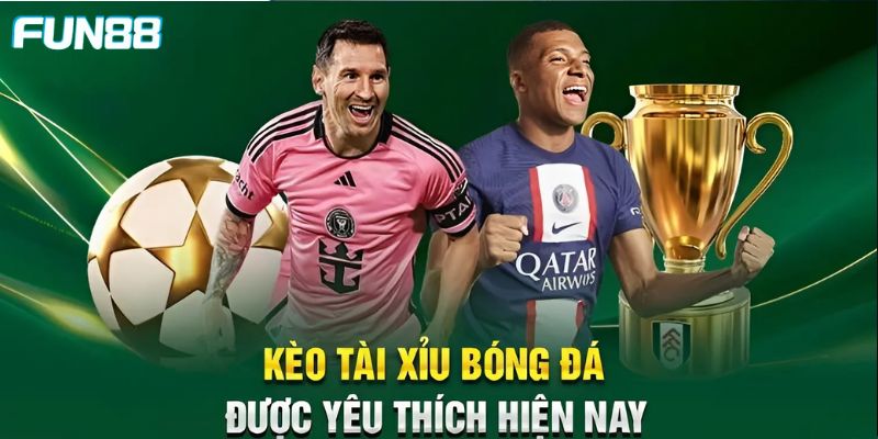 Kèo Tài Xỉu - Một Số Loại Kèo Phổ Biến Và Cách Tính Tiền - Trang Chính Thức Fun88.com 2026