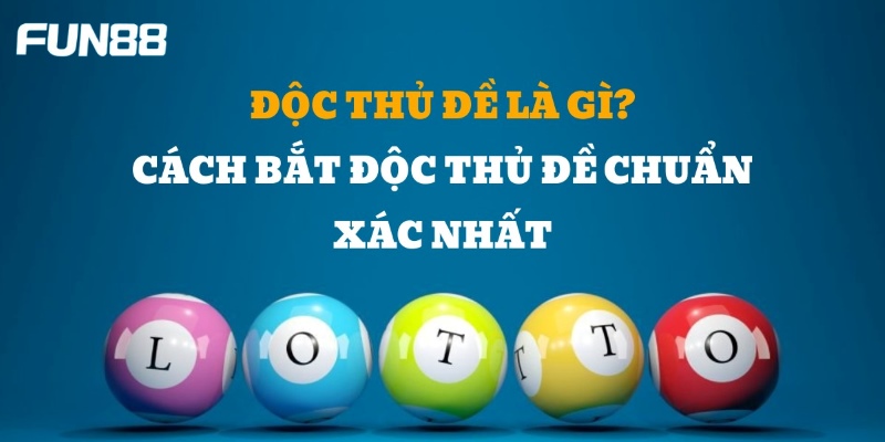 Độc Thủ Đề - Cách Thức Chốt Cầu Siêu Nhanh Và Chính Xác - Trang Chính Thức Fun88.com 2026
