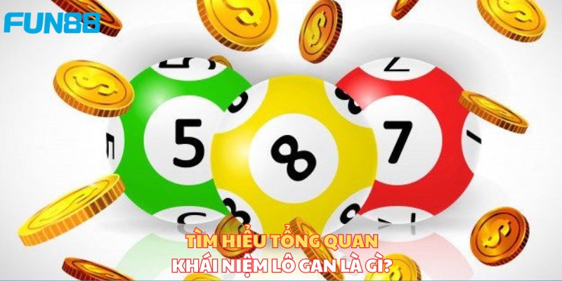 Lô Gan - Giới Thiệu Và Hướng Dẫn Cách Chơi Chi Tiết - Trang Chính Thức Fun88.com 2026