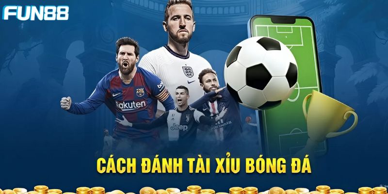 Kèo Tài Xỉu - Một Số Loại Kèo Phổ Biến Và Cách Tính Tiền - Trang Chính Thức Fun88.com 2026