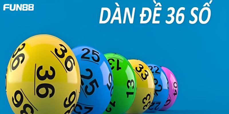 Dàn Đề 36 Số Bất Bại - Bật Mí Cách Bắt Cầu Thắng Lớn - Trang Chính Thức Fun88.com 2026