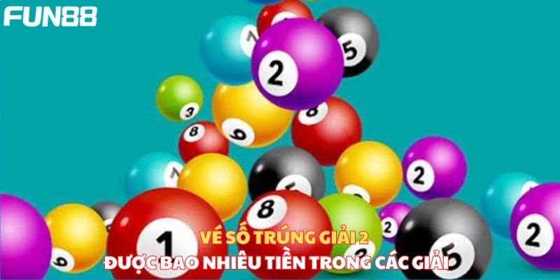 Các Giải Vé Số Siêu Khủng Mà Các Bạn Không Thể Bỏ Qua - Trang Chính Thức Fun88.com 2026