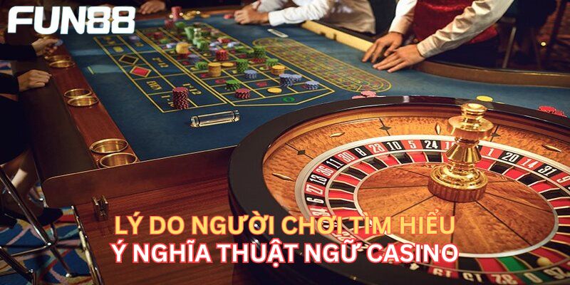 Tổng Hợp Các Thuật Ngữ Casino Thường Gặp Khi Cá Cược