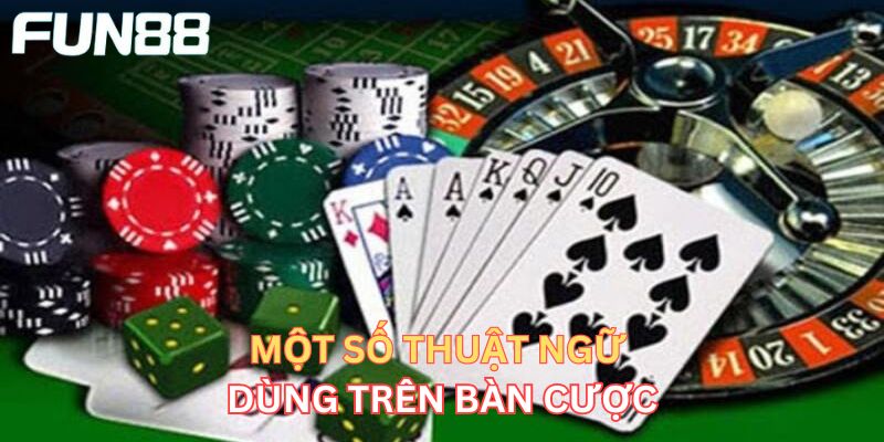 Tổng Hợp Các Thuật Ngữ Casino Thường Gặp Khi Cá Cược