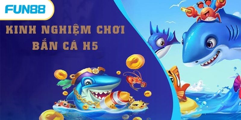 Bắn Cá H5 - Siêu Phẩm Bắn Cá Đẳng Cấp Nhất Hiện Nay 