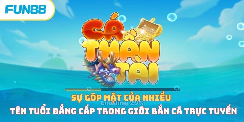 Bắn cá thần tài - Loại hình cá cược thịnh hành nhất 2026 