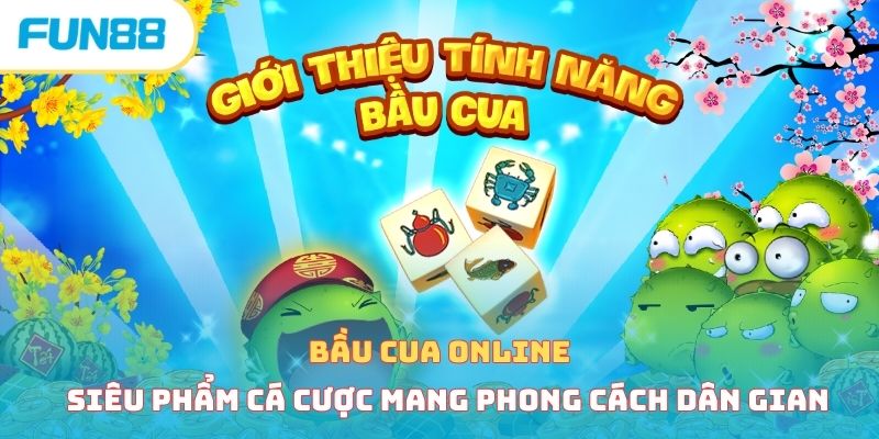 Bầu cua online - Siêu phẩm cá cược mang phong cách dân gian 