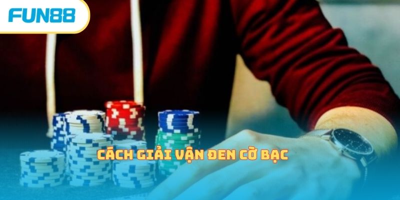 Cách Giải Vận Đen Cờ Bạc Mà Hội Viên Nhất Định Phải Biết