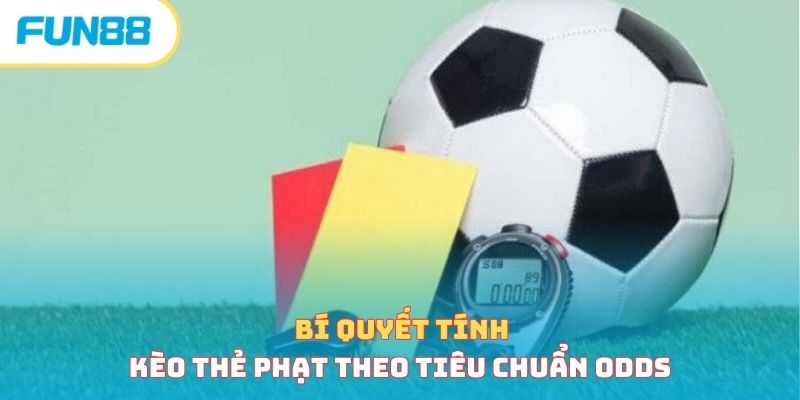 Cách tính kèo thẻ phạt - Mẹo tính tiền kèo chuẩn xác nhất 