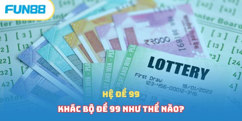 Bộ Đề 99 - Đánh Con Nào Chuẩn, Mang Về Lợi Nhuận Khủng?