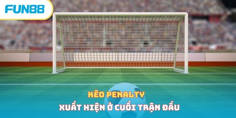 Kèo penalty - Tổng hợp loạt kèo phổ biến và cách tham gia