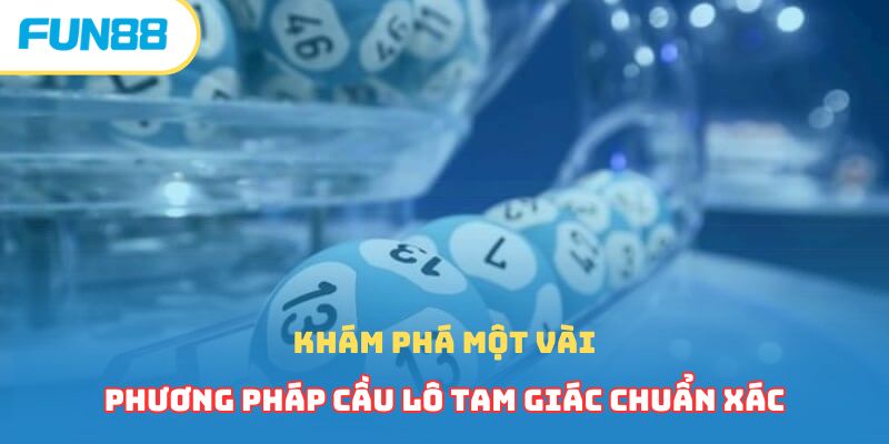 Cầu Lô Tam Giác Với Hệ Thống Kiến Thức Cần Nắm Vững 