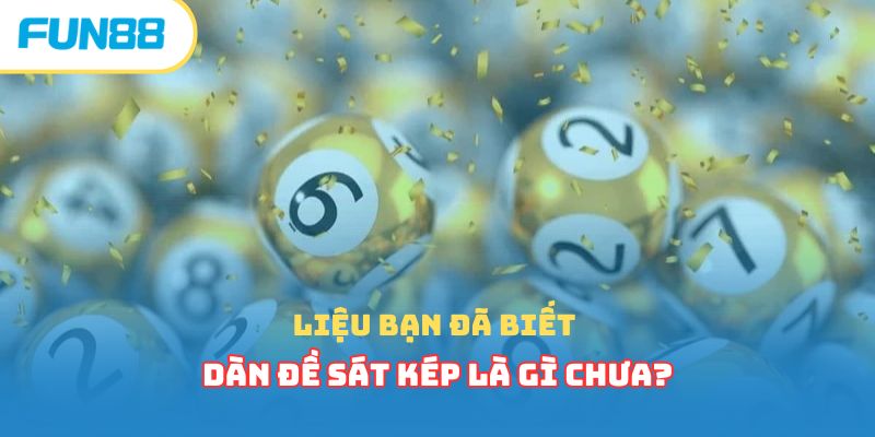 Dàn Đề Sát Kép Và Tất Tần Tật Thông Tin Newbie Cần Biết 