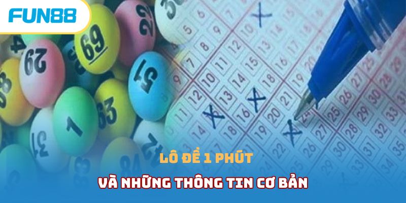 Lô Đề 1 Phút - Cực Phẩm Game Thú Vị Và Hấp Dẫn Nhất