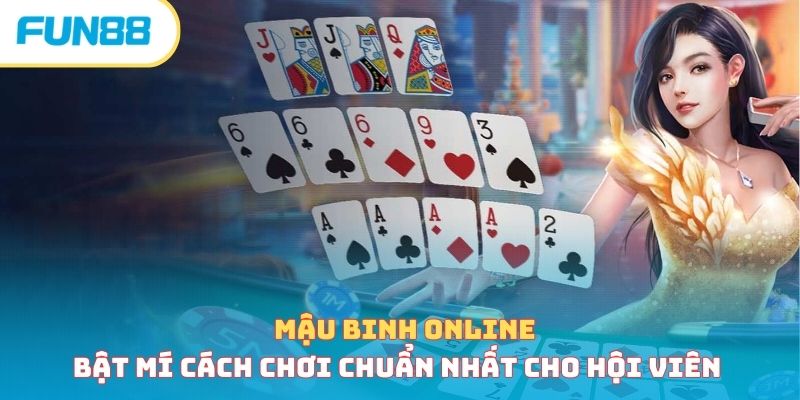 Mậu binh online - Bật mí cách chơi chuẩn nhất cho hội viên 