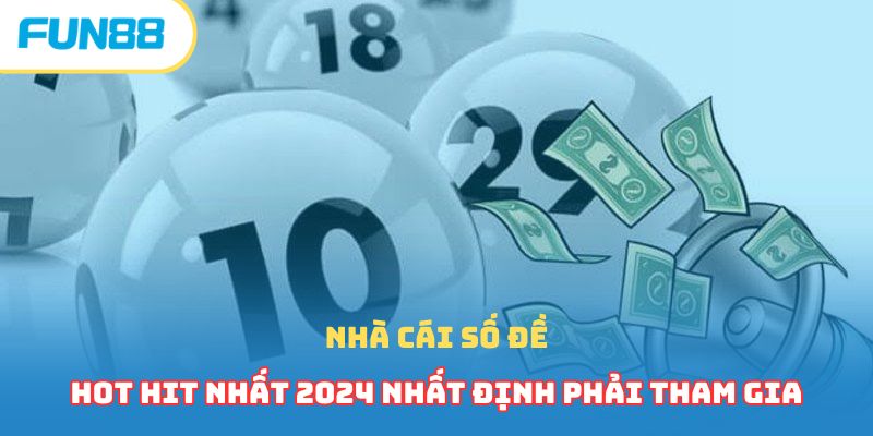Nhà Cái Số Đề Hot Hit Nhất 2026 Nhất Định Phải Tham Gia 