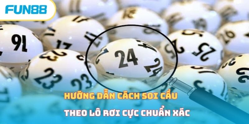 Soi Cầu Lô Đề Chuẩn Xác Ngay Tại Fun88 Mà Bạn Nhất Định Phải Biết