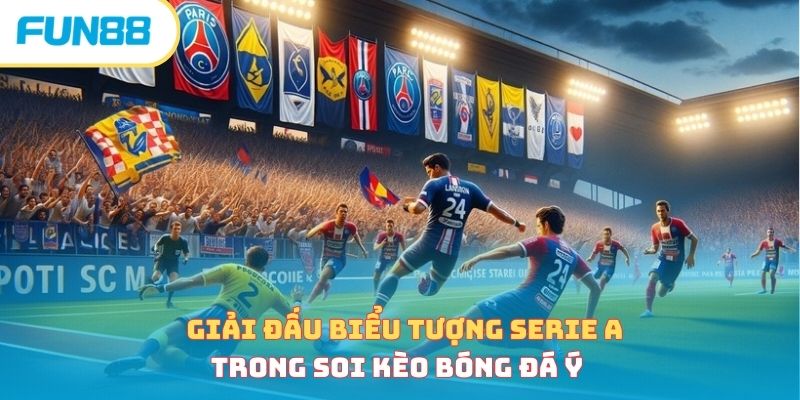 Bí quyết soi kèo bóng đá Ý đỉnh cao, bất bại rinh thưởng lớn