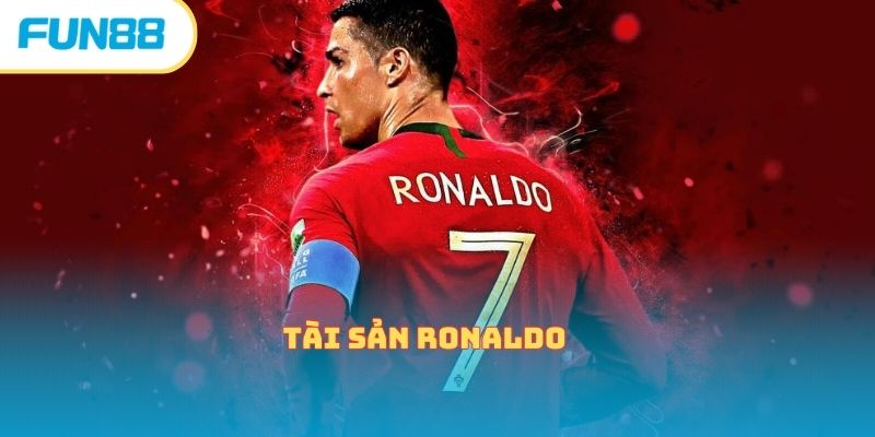 Tài Sản Ronaldo Như Thế Nào? Các Nguồn Thu Nhập Của CR7