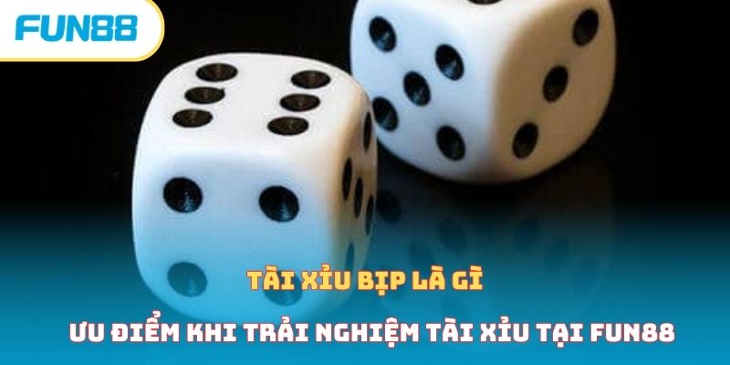 Tài Xỉu Bịp Là Gì - Mẹo Nhận Định Và Tránh Xa Cùng Fun88