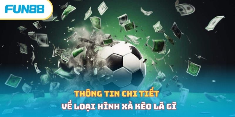 Xả kèo là gì - Kinh nghiệm chơi bất bại từ chuyên gia 