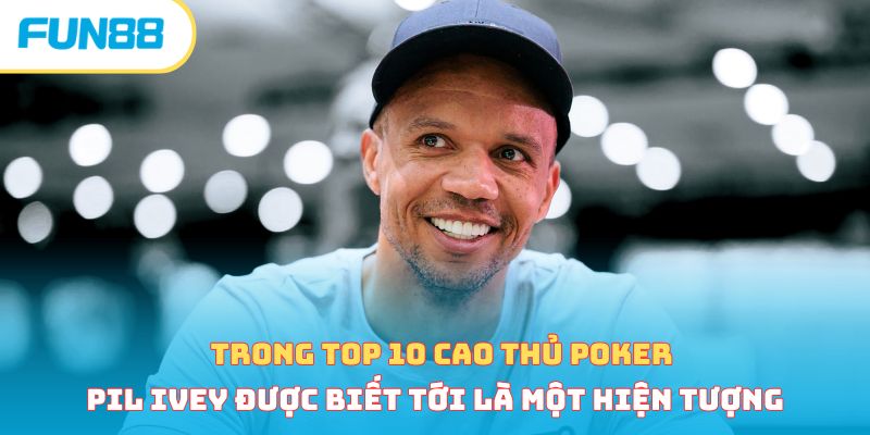 10 Cao Thủ Poker Hàng Đầu Thế Giới Được Đánh Giá Cao 