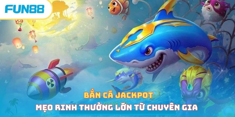 Bắn cá - Trang Chính Thức Fun88.com 2026