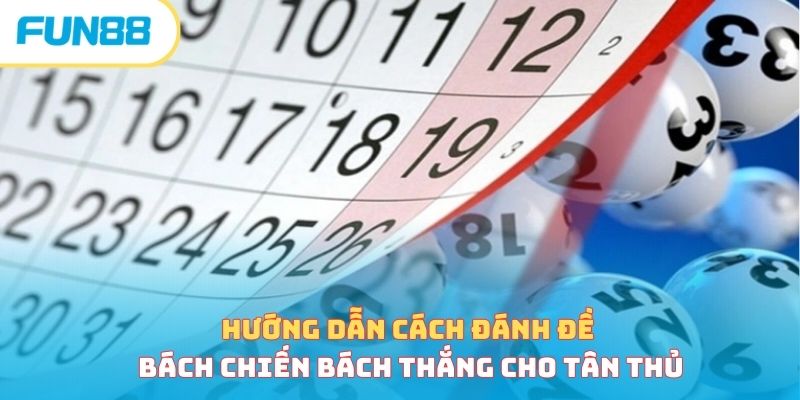 Hướng Dẫn Cách Đánh Đề Bách Chiến Bách Thắng Cho Tân Thủ