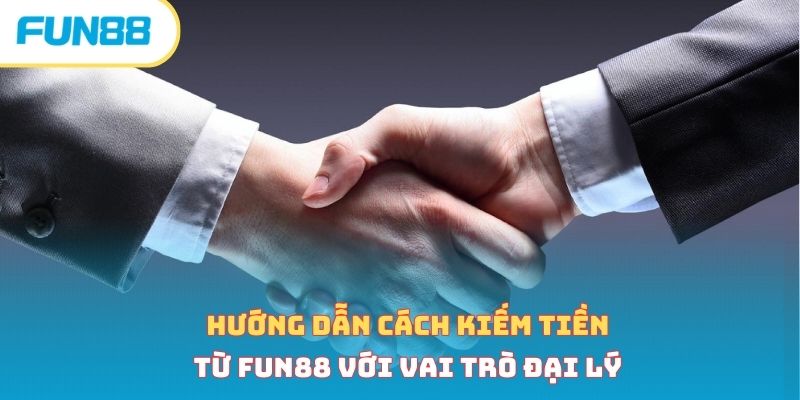 Cách Kiếm Tiền Từ Fun88 - 3 Hình Thức Phổ Biến, Đơn Giản