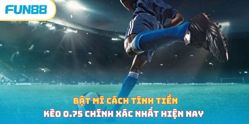 Kèo Chấp 3/4  - Kinh Nghiệm Đặt Cược Hiệu Quả Từ Cao Thủ 