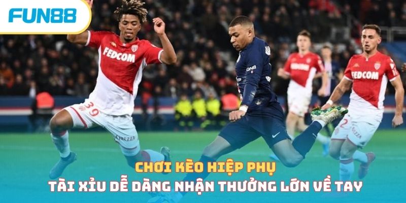 Luật Chơi Kèo Hiệp Phụ Dễ Dàng, Ẵm Trọn Tiền Về Túi