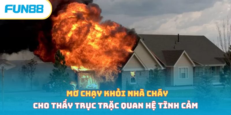 Nằm Mơ Thấy Cháy Nhà Cảnh Báo Điều Gì? Lành Hay Dữ 