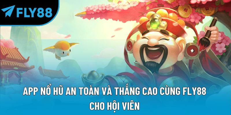 Nổ Hũ Fly88: Trải Nghiệm Giải Trí Cùng Giải Thưởng Hấp Dẫn