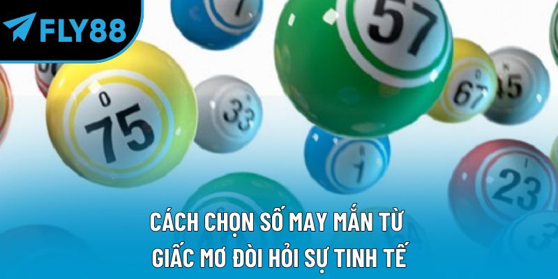 Cách Chọn Số May Mắn Cho Người Mới Như Dân Trong Nghề