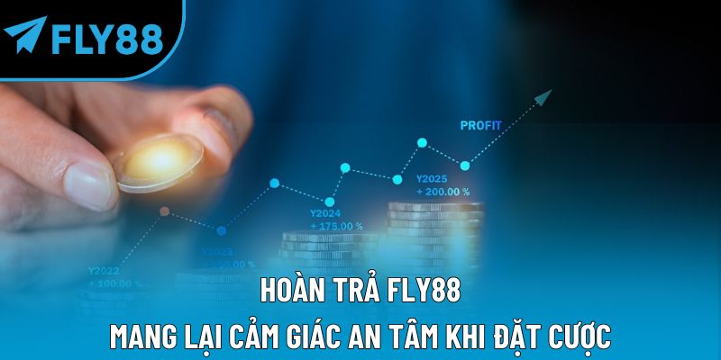 Hoàn Trả Fly88 – Ưu Đãi Hoàn Tiền Hấp Dẫn Cho Bet Thủ