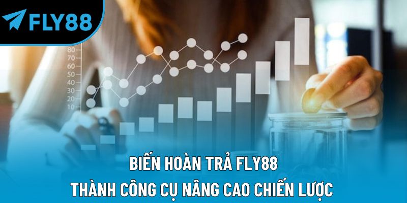 Hoàn Trả Fly88 – Ưu Đãi Hoàn Tiền Hấp Dẫn Cho Bet Thủ