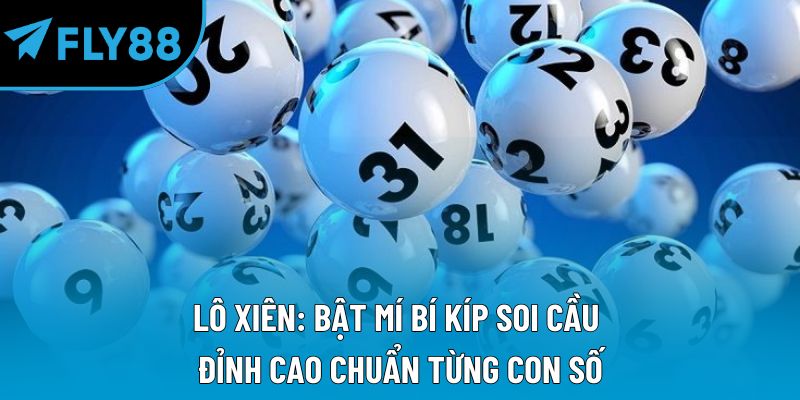 Xổ Số Fly88 Hướng Dẫn Chi Tiết Và Kinh Nghiệm Hiệu Quả