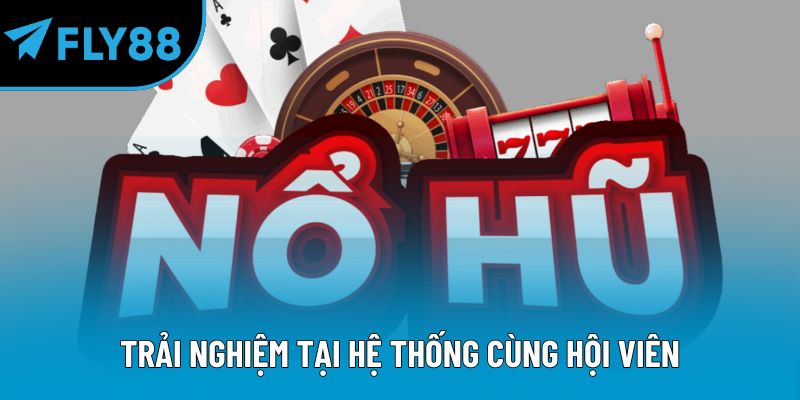 Nổ Hũ Fly88: Trải Nghiệm Giải Trí Cùng Giải Thưởng Hấp Dẫn