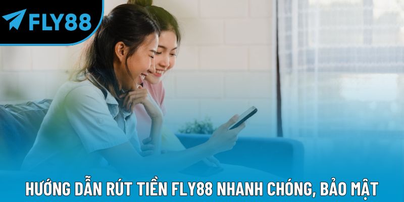 Rút Tiền Fly88 – Nhanh Chóng, Minh Bạch Và An Toàn Tuyệt Đối