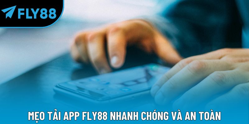 Tải App Fly88 – Trải Nghiệm Giải Trí Di Động Đỉnh Cao