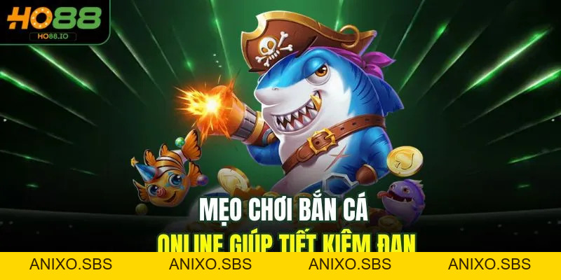 Mẹo Chơi Bắn Cá Online - Top 1 Bí Kíp Cho Game Thủ HO88
