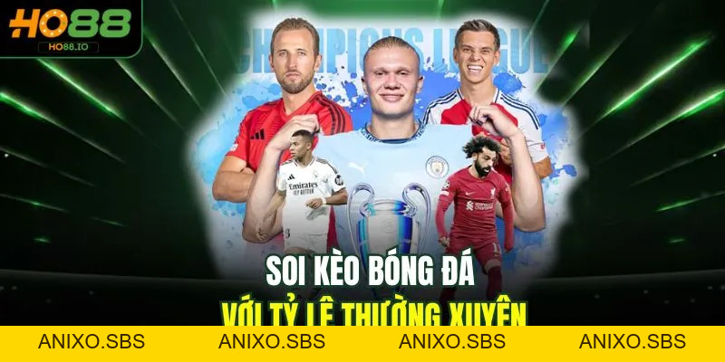 Soi Kèo Bóng Đá - Top 3 Cách Chuẩn Cho Hội Viên Tại HO88 