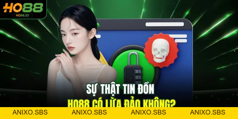 HO88 Có Lừa Đảo Không Và 3 Sự Thật Đằng Sau Tin Đồn HO88 Có Lừa Đảo Không Và 3 Sự Thật Đằng Sau Tin Đồn