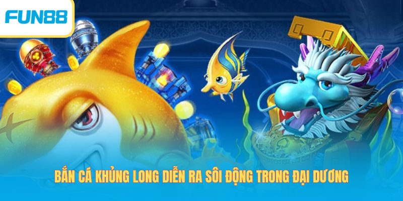 Bắn Cá Khủng Long - Hành Trình Chinh Phục Đại Dương 2026