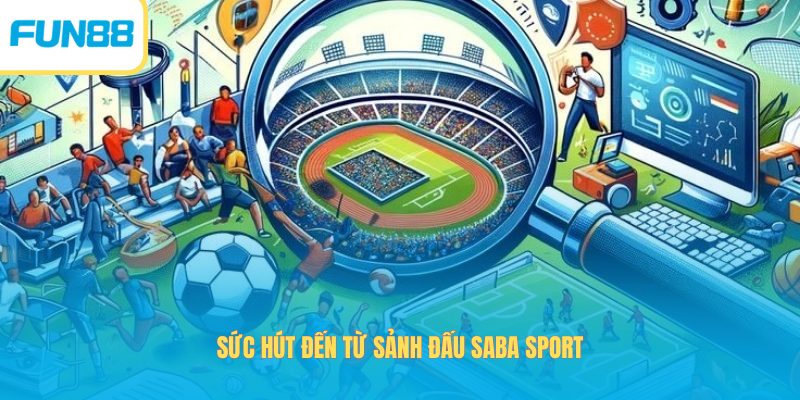 SABA Sport Fun88 - Hội Nhập Cuộc Vui, Cá Cược Kịch Tính